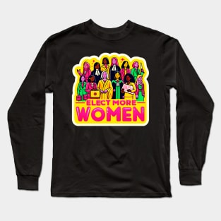 Women in Power - Elect More Women Elections 2024 Long Sleeve T-Shirt